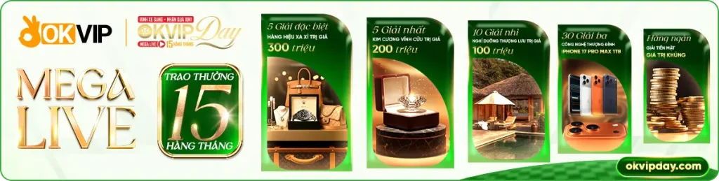 OKVIP DAY MEGA LIVE 15 HÀNG THÁNG - CHẠM ĐỈNH XA HOA!